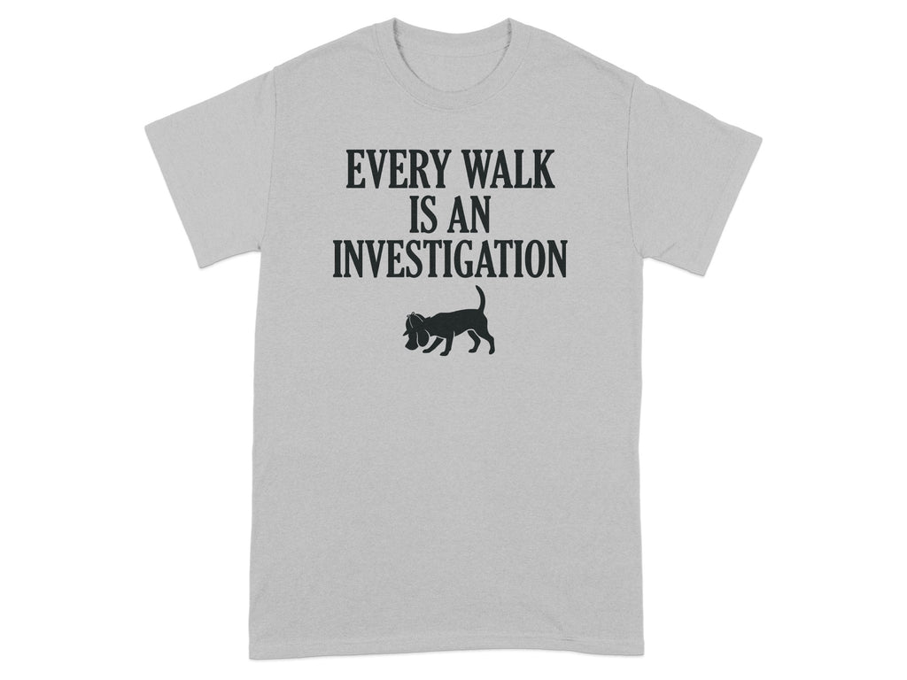 Grey t-shirt with "Every Walk Is An Investigation" and a beagle silhouette.