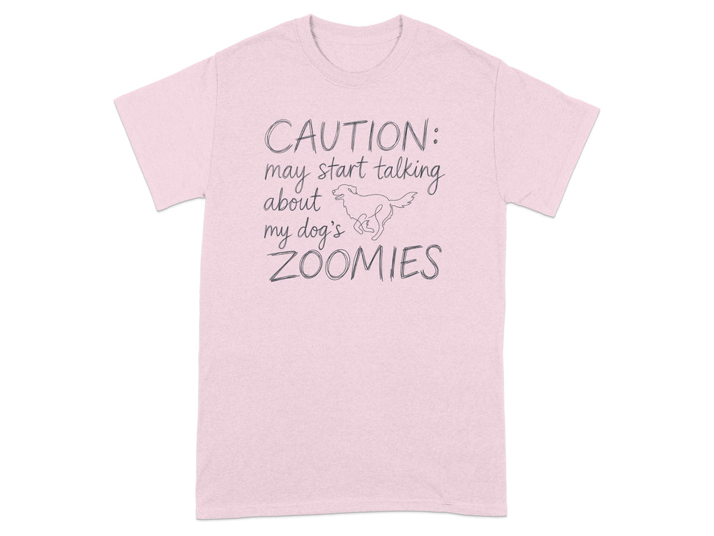Pink t-shirt with "CAUTION: may start talking about my dog's ZOOMIES" text.