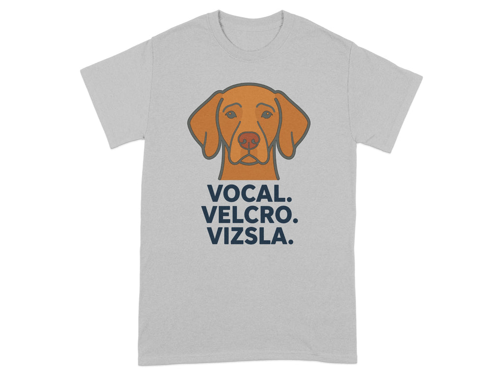 Grey t-shirt with a Vizsla dog illustration and text: VOCAL. VELCRO. VIZSLA.
