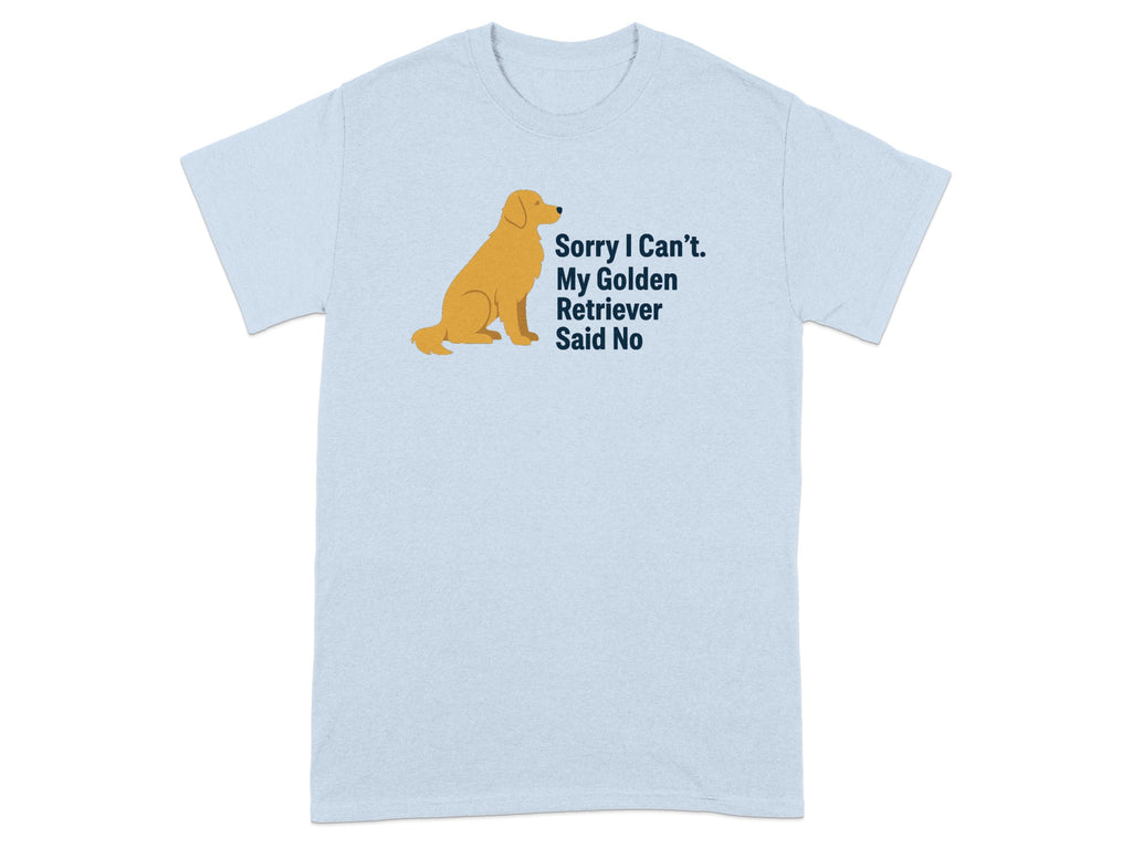 Light blue t-shirt with golden retriever graphic and "Sorry I Can't. My Golden Retriever Said No" text.