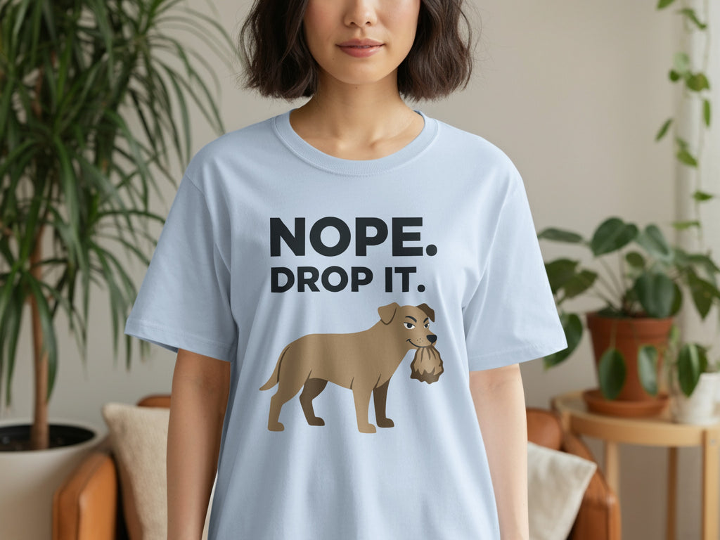 Nope Drop It Funny Dog Lover Graphic T-Shirt