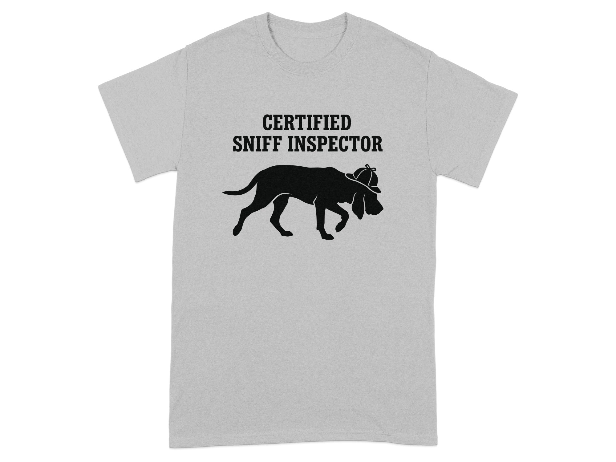 T-shirt with black text "CERTIFIED SNIFF INSPECTOR" above a dog wearing a hat.