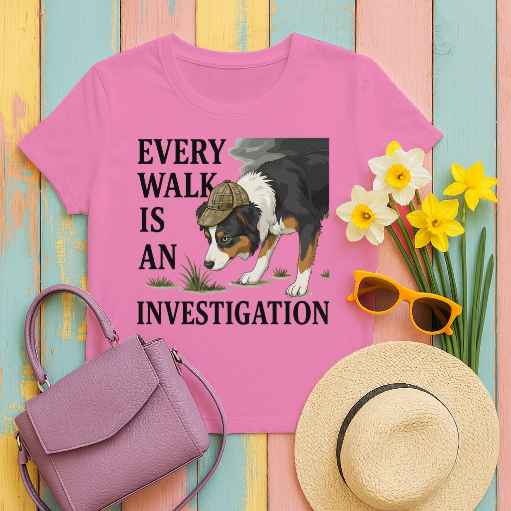 Every Walk Is An Investigation Australian Shepherd T-Shirt in Azalea