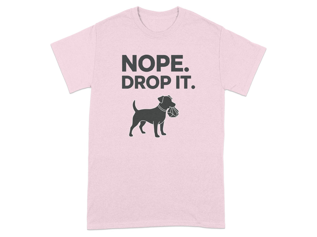 Nope Drop It Funny Dog Lover T-shirt