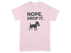 Nope Drop It Funny Dog Lover T-shirt