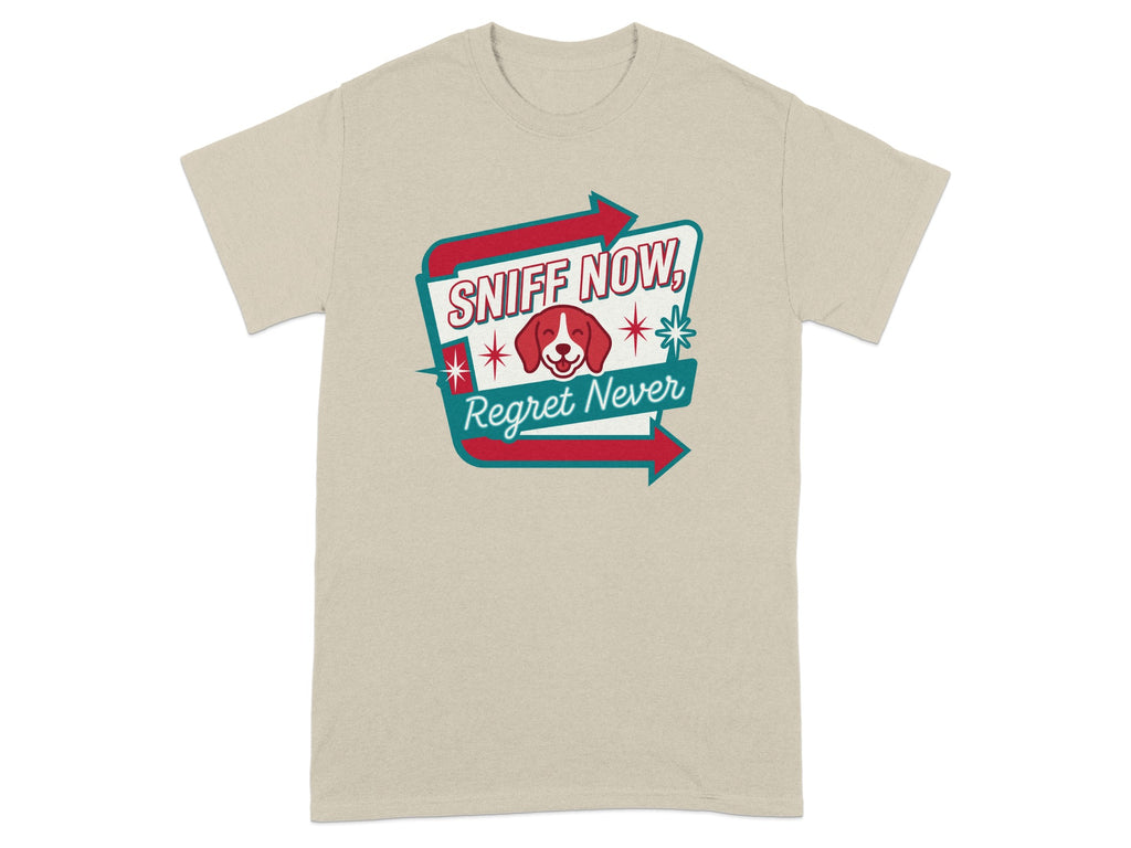 Beige t-shirt with "Sniff Now, Regret Never" and a dog graphic.