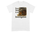 White t-shirt with a dachshund wearing a hat and the text "Every Walk Is an Investigation."