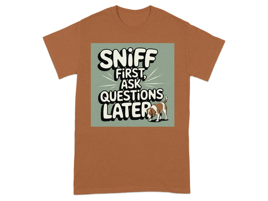 Sniff First Ask Questions Later T-shirt product