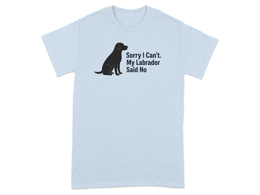 Light blue t-shirt with black Labrador silhouette and text "Sorry I Can't. My Labrador Said No".