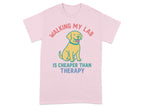 Walking My Lab Is Cheaper Than Therapy T-shirt