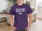 Short Legs Big Energy Funny Shirt