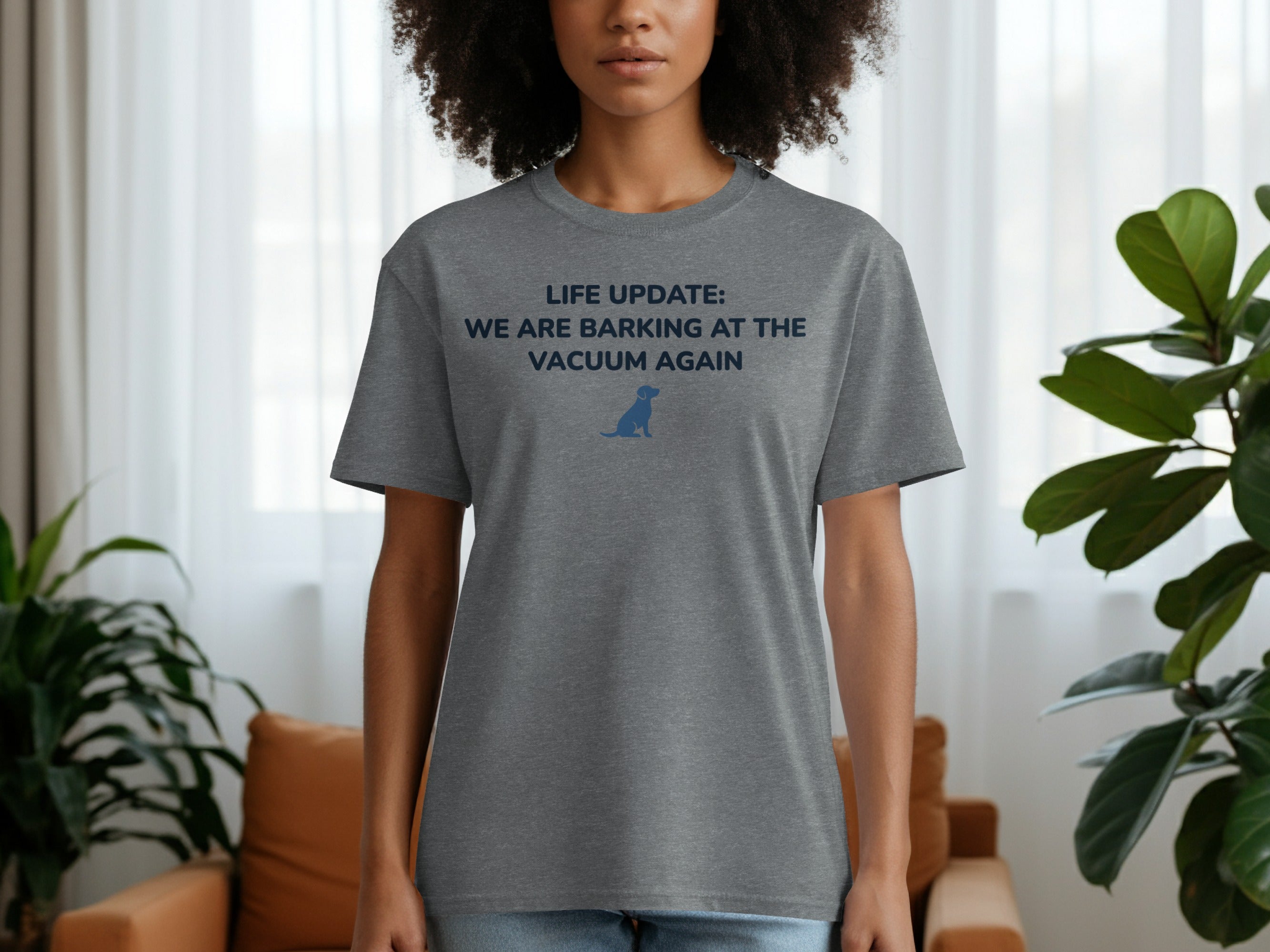 Grey t-shirt with "LIFE UPDATE: WE ARE BARKING AT THE VACUUM AGAIN" and a dog silhouette.