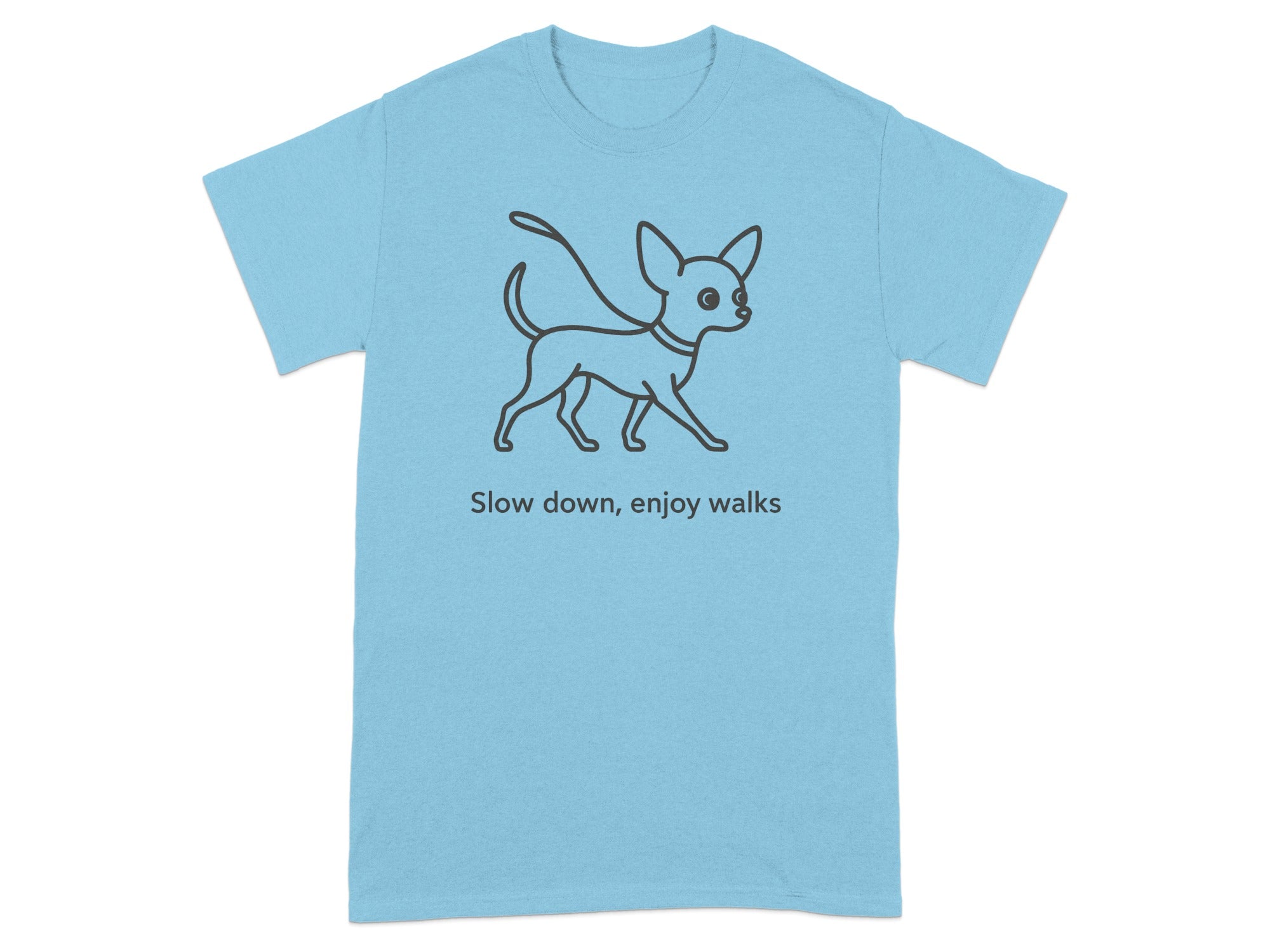 Light blue t-shirt with black outline of a chihuahua and text "Slow down, enjoy walks."