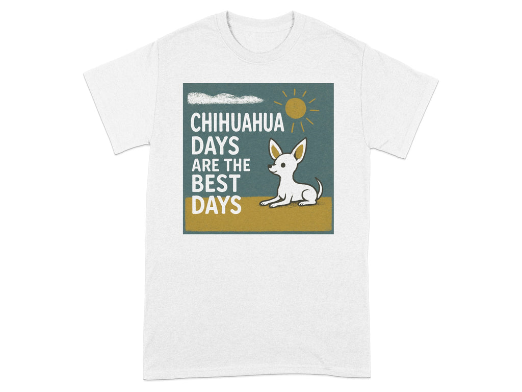 White t-shirt with graphic: chihuahua days are the best days, sun, and dog.