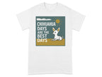 White t-shirt with graphic: chihuahua days are the best days, sun, and dog.