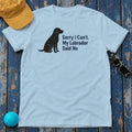 My Labrador Said No T-Shirt in Light Blue