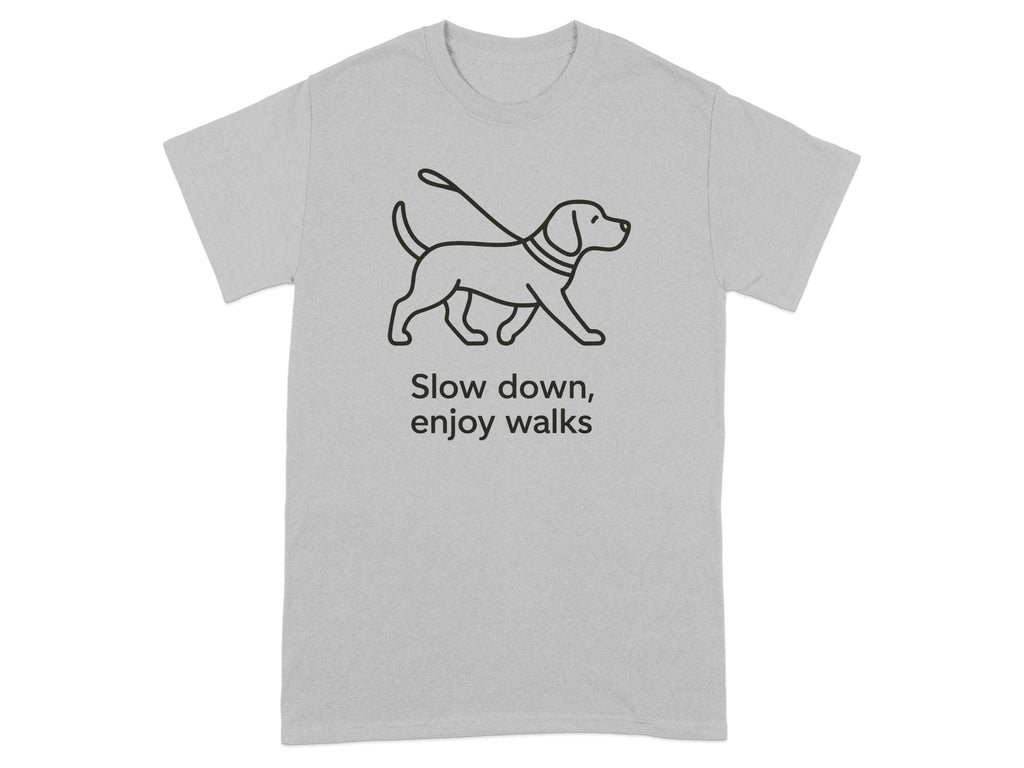 Gray t-shirt with line art of a dog on a leash and text "Slow down, enjoy walks."