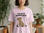 Calm Is Suspicious Dog Graphic T-Shirt Product
