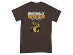 Dark brown t-shirt with "EMOTIONALLY SUPERVISING THE HOUSEHOLD" and a dog's head.