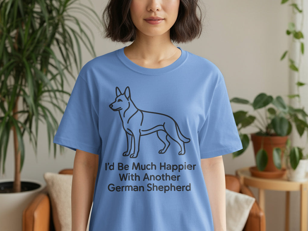 Blue t-shirt with a German Shepherd outline and text "I'd Be Much Happier With Another German Shepherd".