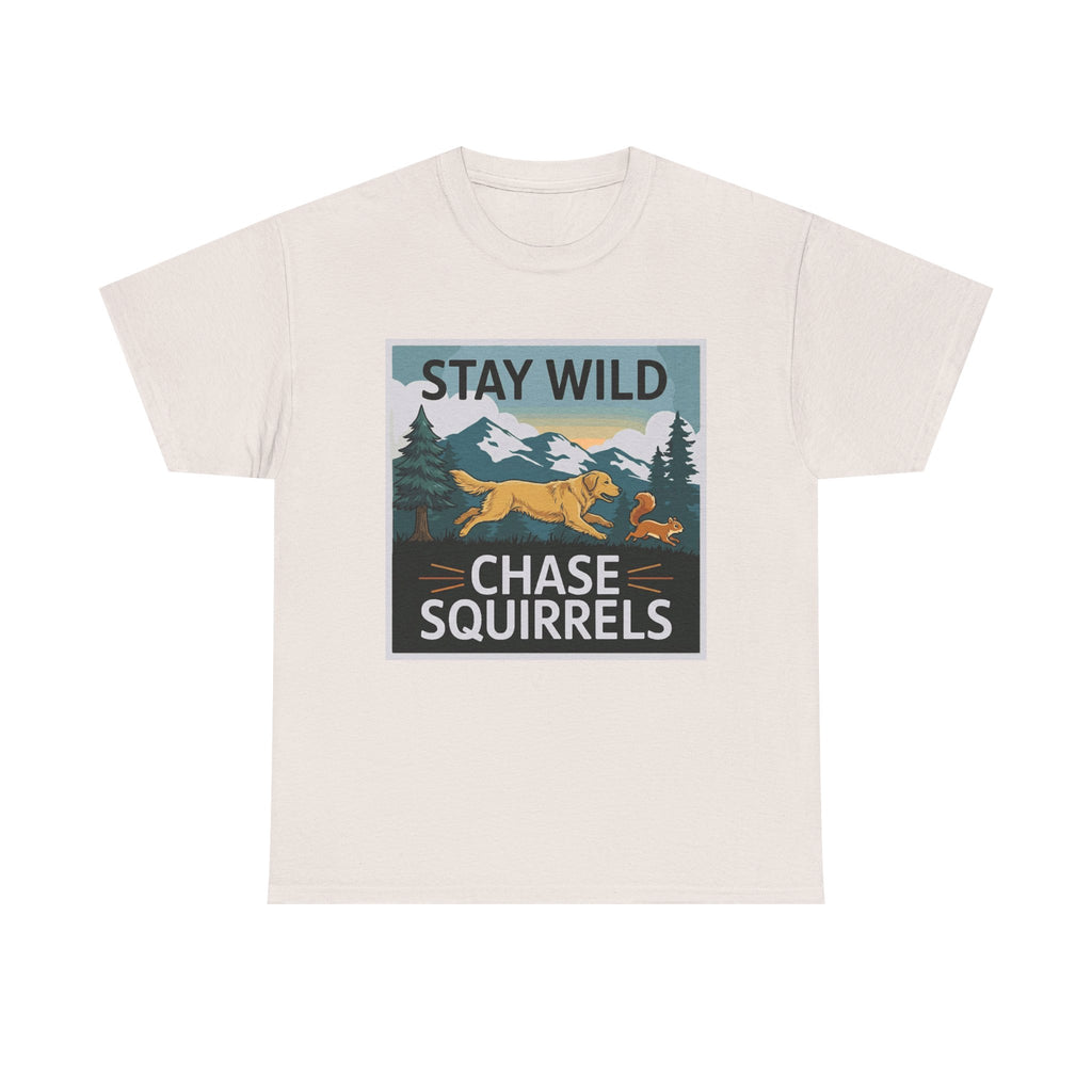 Stay Wild Chase Squirrels with Golden Retriever T-Shirt