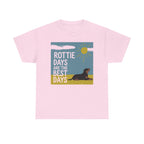 Rottie Days Are The Best Days T-Shirt