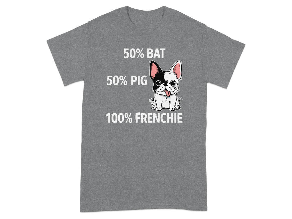 Grey t-shirt with "50% Bat, 50% Pig, 100% Frenchie" and cartoon bulldog.