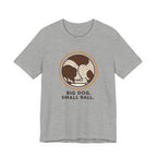 German Shorthaired Pointer Big Dog Small Ball Tee