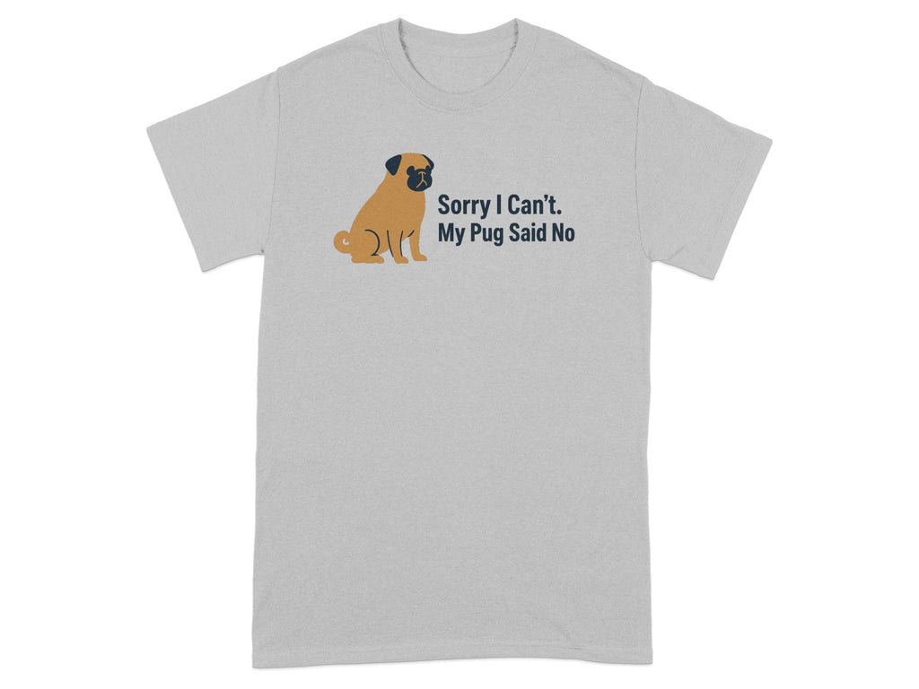 Grey t-shirt with a pug illustration and text "Sorry I Can't. My Pug Said No".