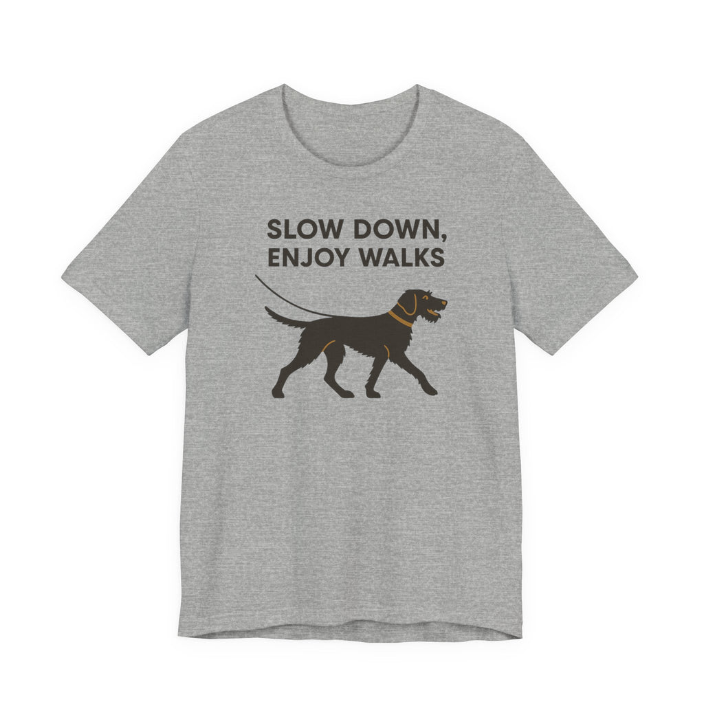 Wirehaired Vizsla Slow Down Enjoy Walks Tee