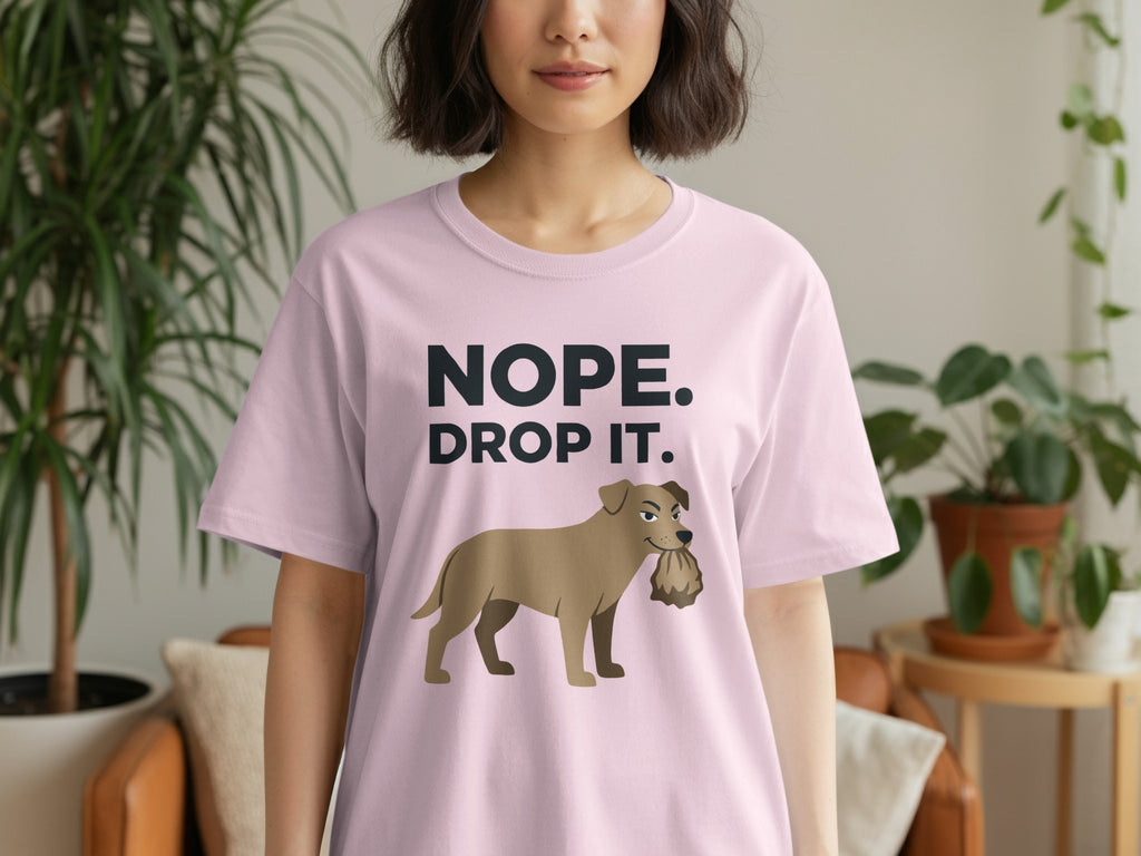 Nope Drop It Dog Graphic Funny T-Shirt
