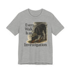 Doberman Every Walk Is an Investigation Tee