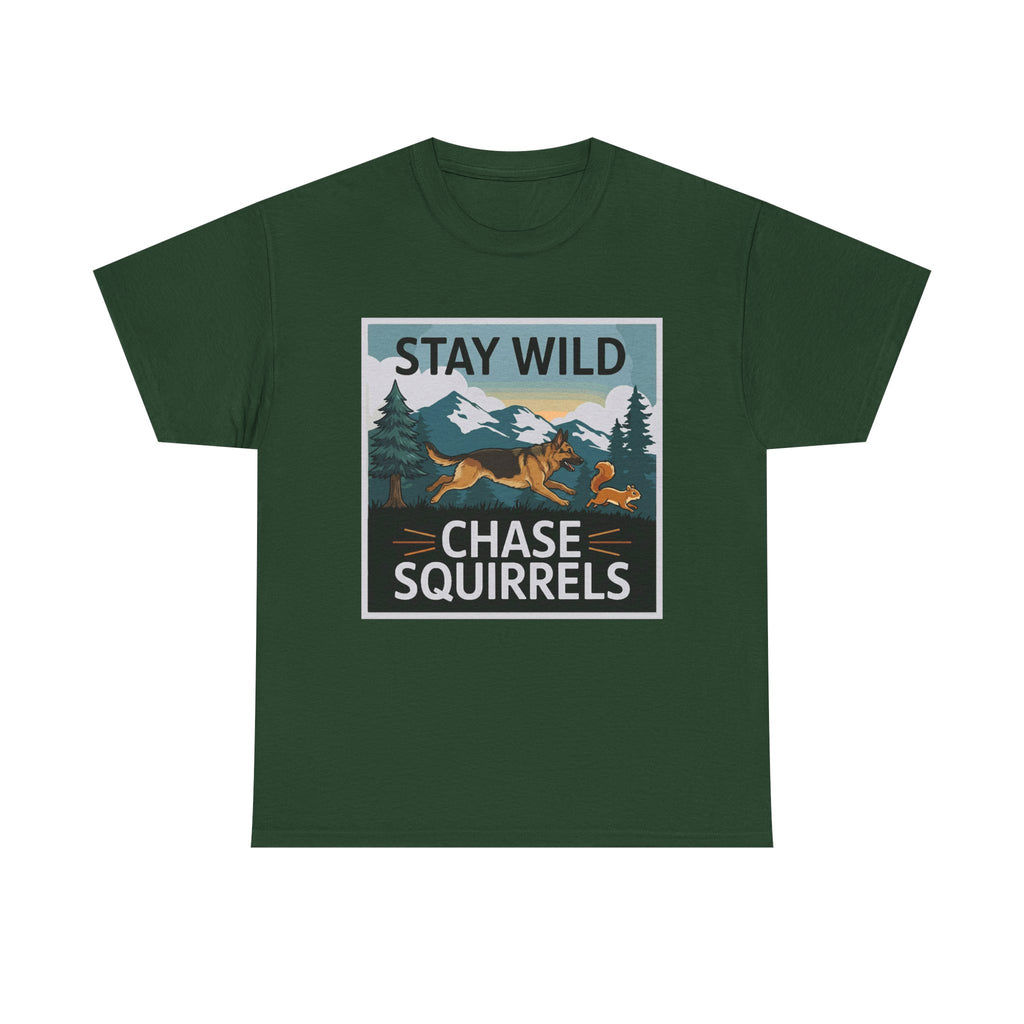 Stay Wild Chase Squirrels German Shepherd T-Shirts