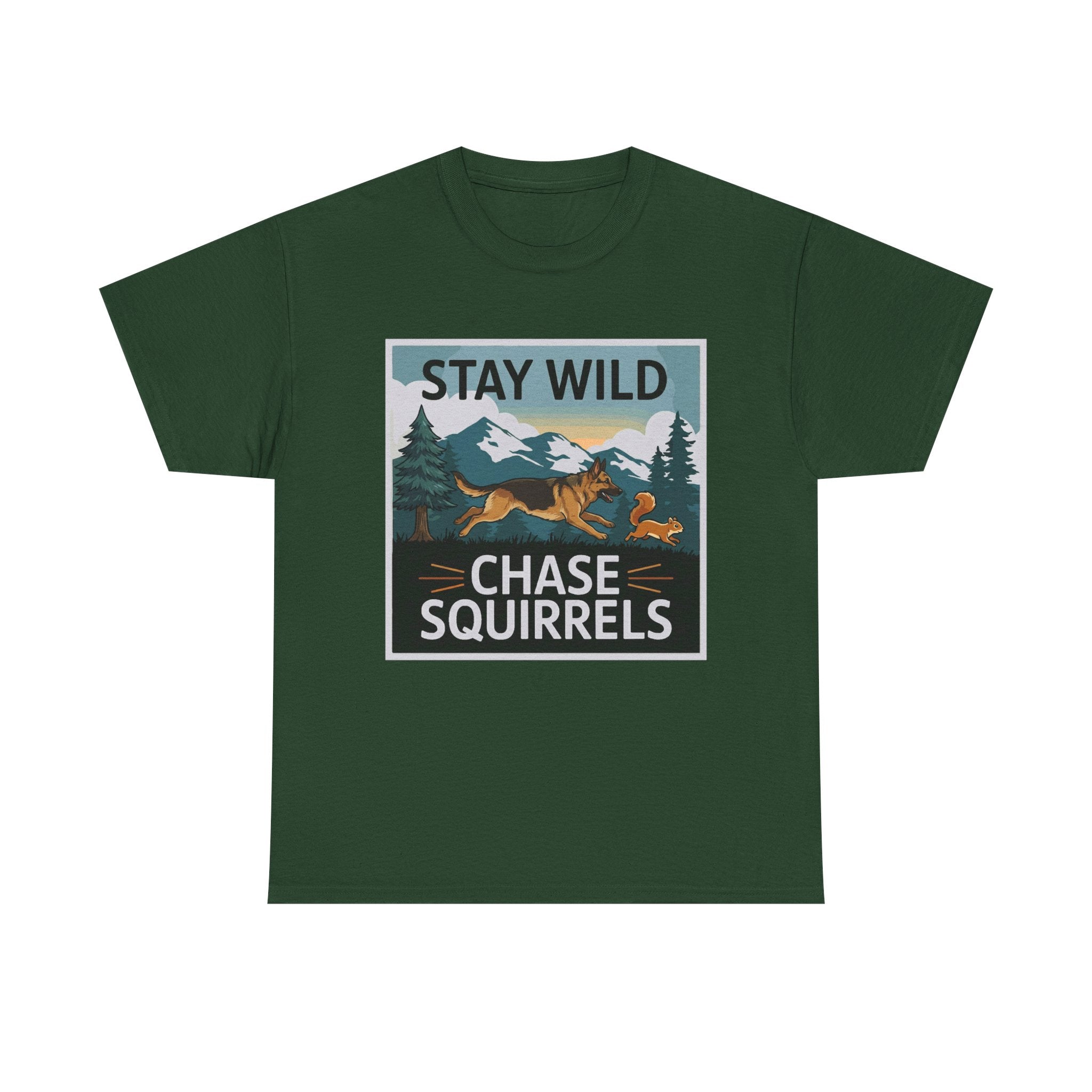 Stay Wild Chase Squirrels German Shepherd T-Shirts