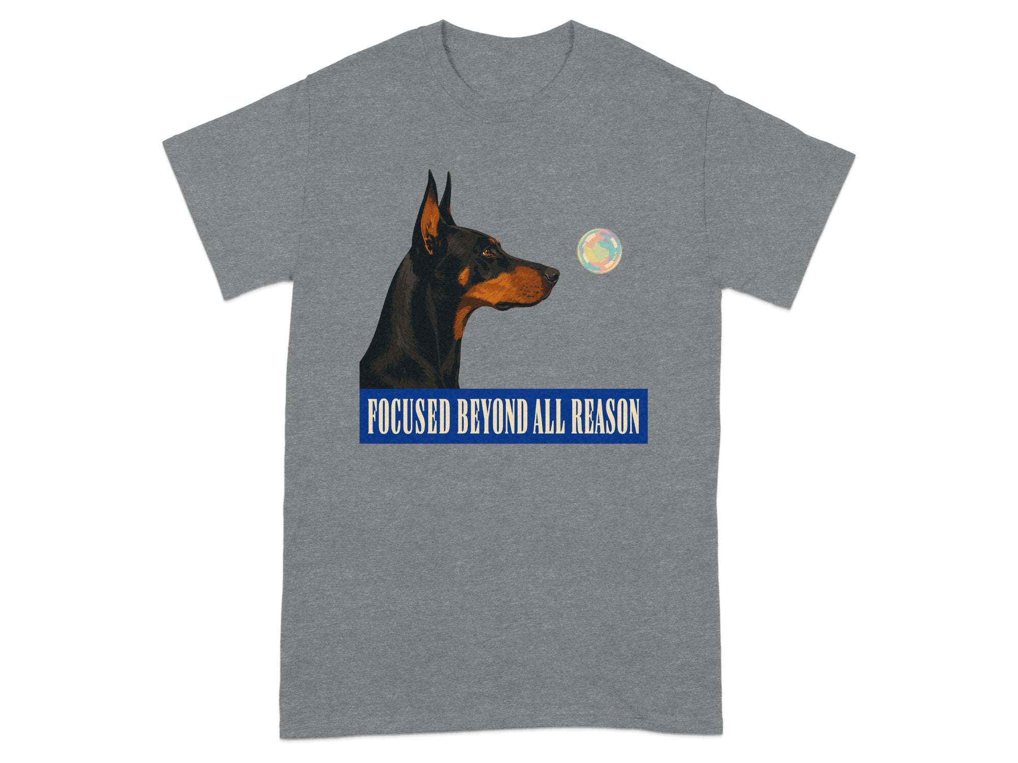 Doberman pinscher head with text "FOCUSED BEYOND ALL REASON" on grey t-shirt.