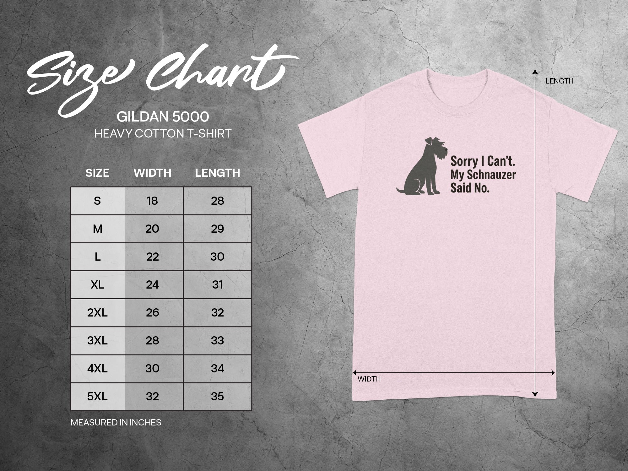 Gildan 5000 size chart with shirt graphic: Sorry I Can't. My Schnauzer Said No.