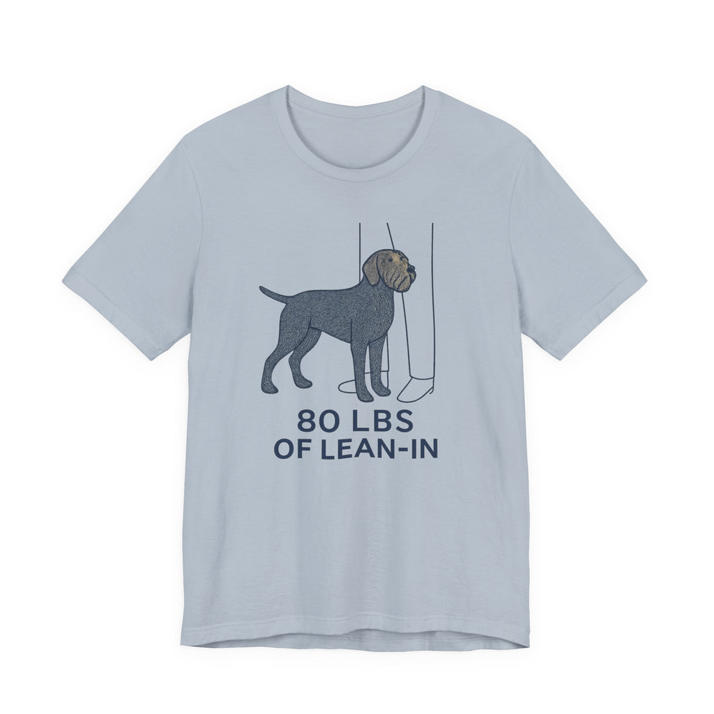 Wirehaired Pointing Griffon 80 Lbs of Lean-In Tee