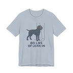 Wirehaired Pointing Griffon 80 Lbs of Lean-In Tee