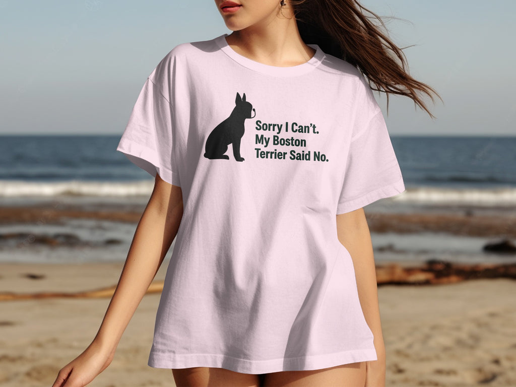 Pink t-shirt with silhouette of Boston Terrier and text "Sorry I Can't. My Boston Terrier Said No."