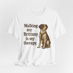 Walking My Brittany Is My Therapy Tee