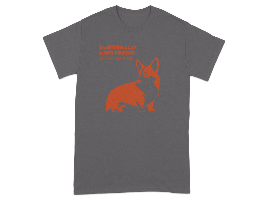 Gray t-shirt with orange corgi and text "Emotionally Monitoring the Household".