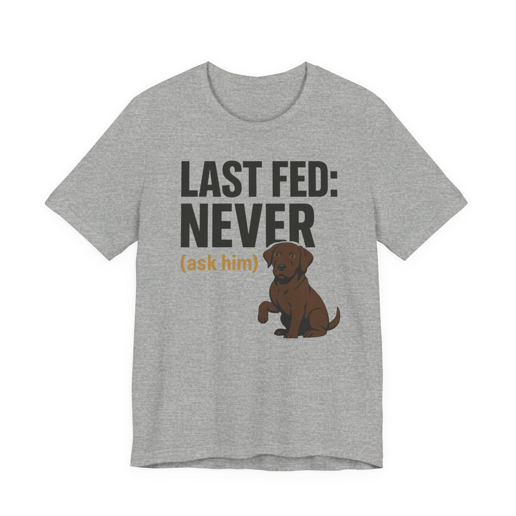 Chocolate Lab Last Fed Never Tee