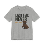 Chocolate Lab Last Fed Never Tee