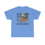 Every Walk is an Investigation Yorkshire Terrier T-Shirt