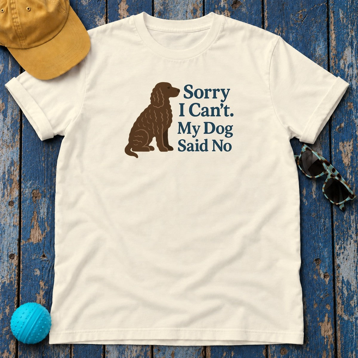 American Water Spaniel Sorry I Can't My Dog Said No Tee in Natural