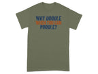 Green t-shirt with text "WHY DOODLE WHEN YOU CAN POODLE?" in orange and blue.