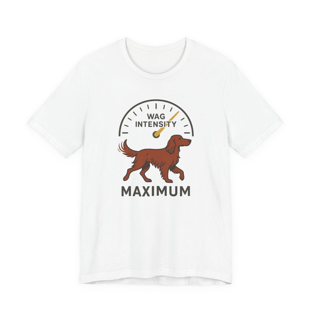 Irish Setter Wag Intensity Maximum Tee