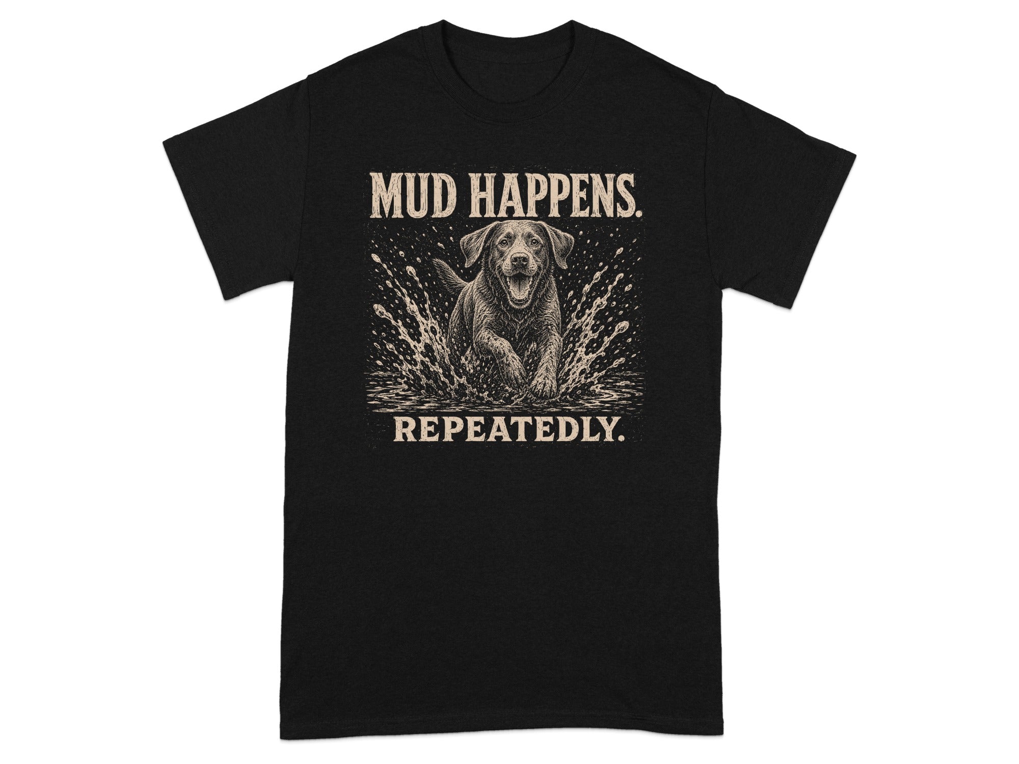 Black t-shirt with a dog splashing in mud and text "MUD HAPPENS. REPEATEDLY."