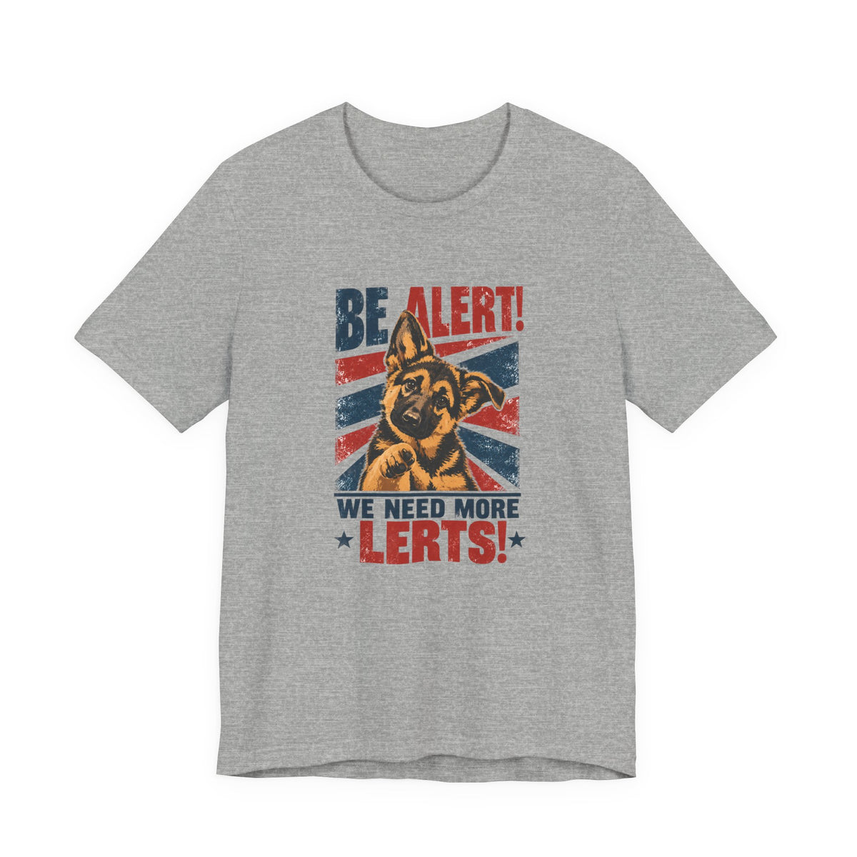 German Shepherd Be Alert We Need More Lerts Tee