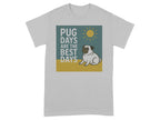 Light gray t-shirt with a pug graphic. Text reads "PUG DAYS ARE THE BEST DAYS."